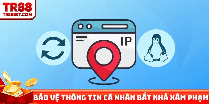 Bảo vệ thông tin cá nhân bất khả xâm phạm