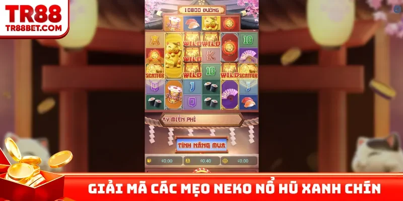 Giải mã các mẹo Neko nổ hũ xanh chín