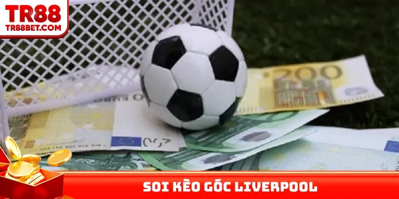 Soi kèo góc Liverpool qua thời điểm sút bóng