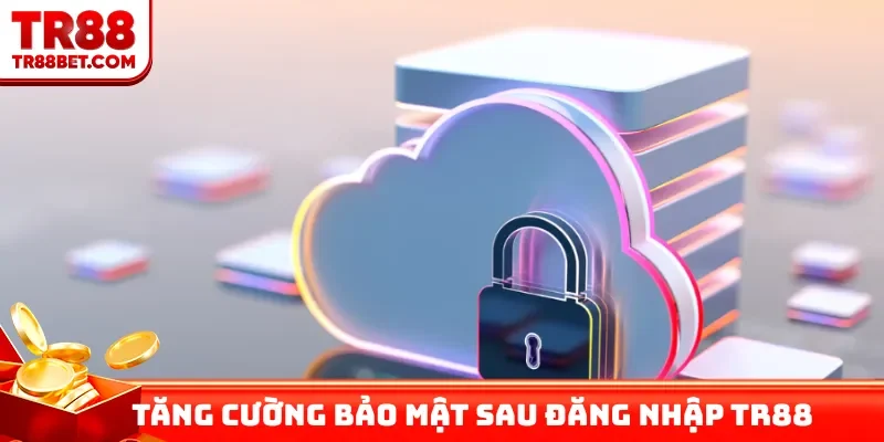 2 cách tăng cường bảo mật sau đăng nhập TR88
