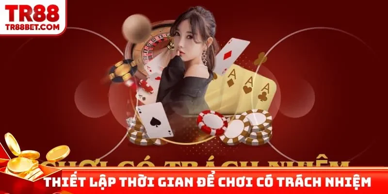 Thiết lập thời gian để chơi có trách nhiệm